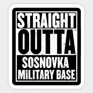 Straight Outta Sosnovka Military Base Sticker